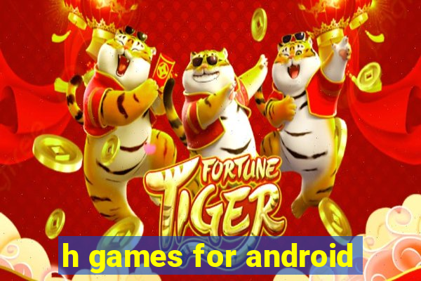 h games for android